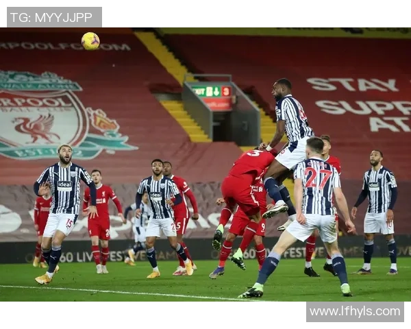 英超激战西布朗主场迎战利物浦全场直播精彩瞬间回顾